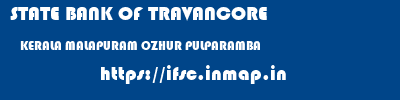 STATE BANK OF TRAVANCORE  KERALA MALAPURAM OZHUR PULPARAMBA  ifsc code